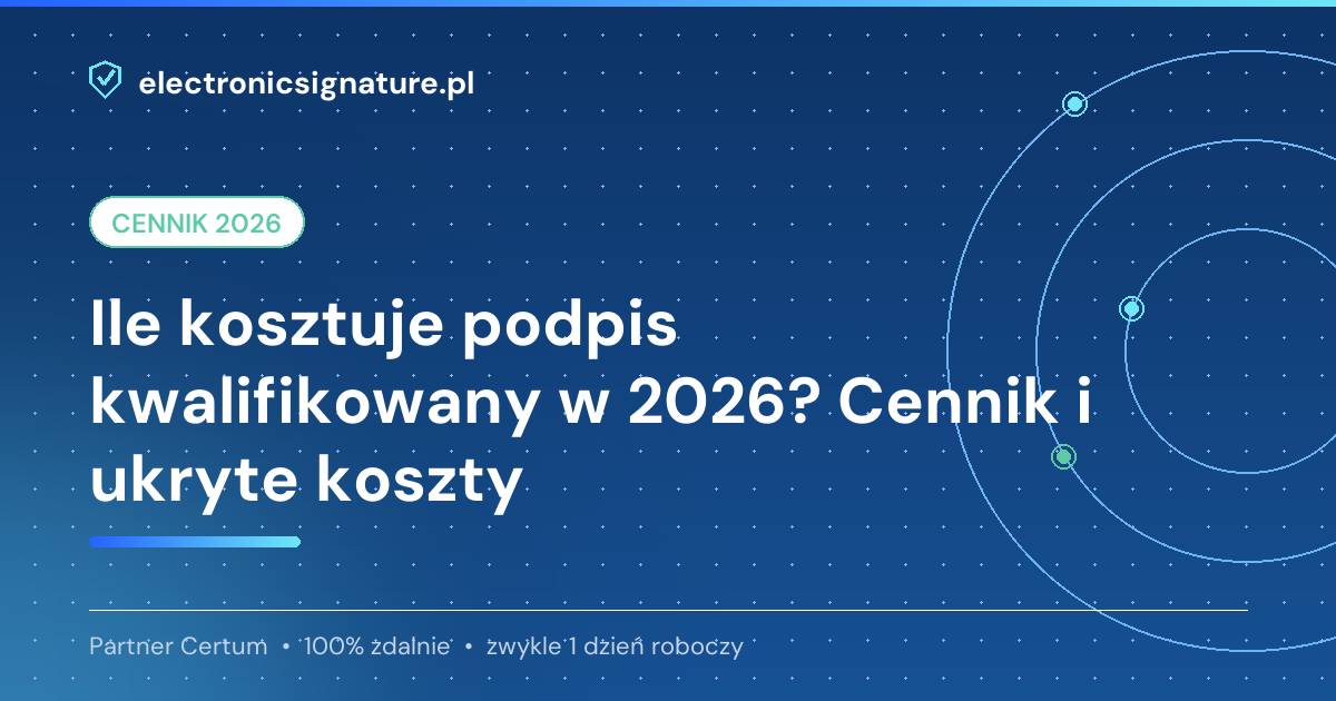 Ile kosztuje podpis kwalifikowany w 2026? Cennik i ukryte koszty